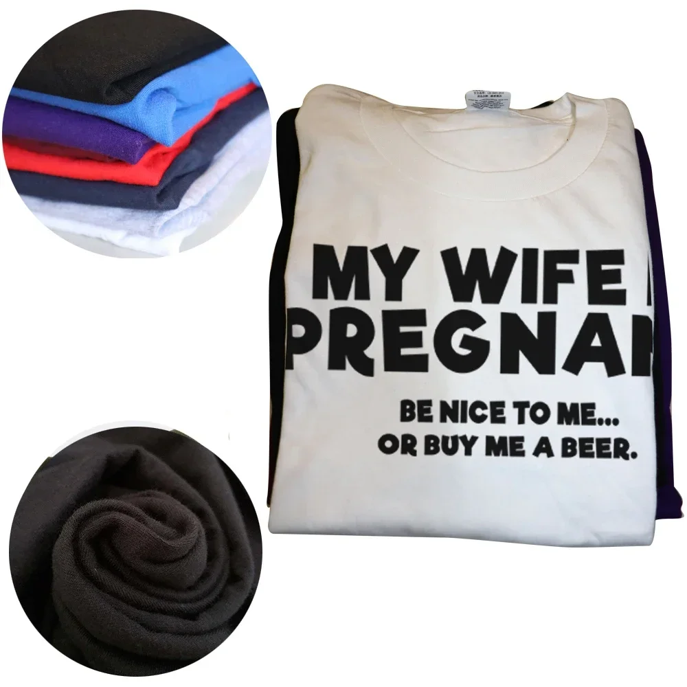 Papa Daddy Father T-shirt My Wife Is Pregnant Be Nice Beer Funny Gift Men Husband Short Sleeve O Neck Husband New Dad 2024