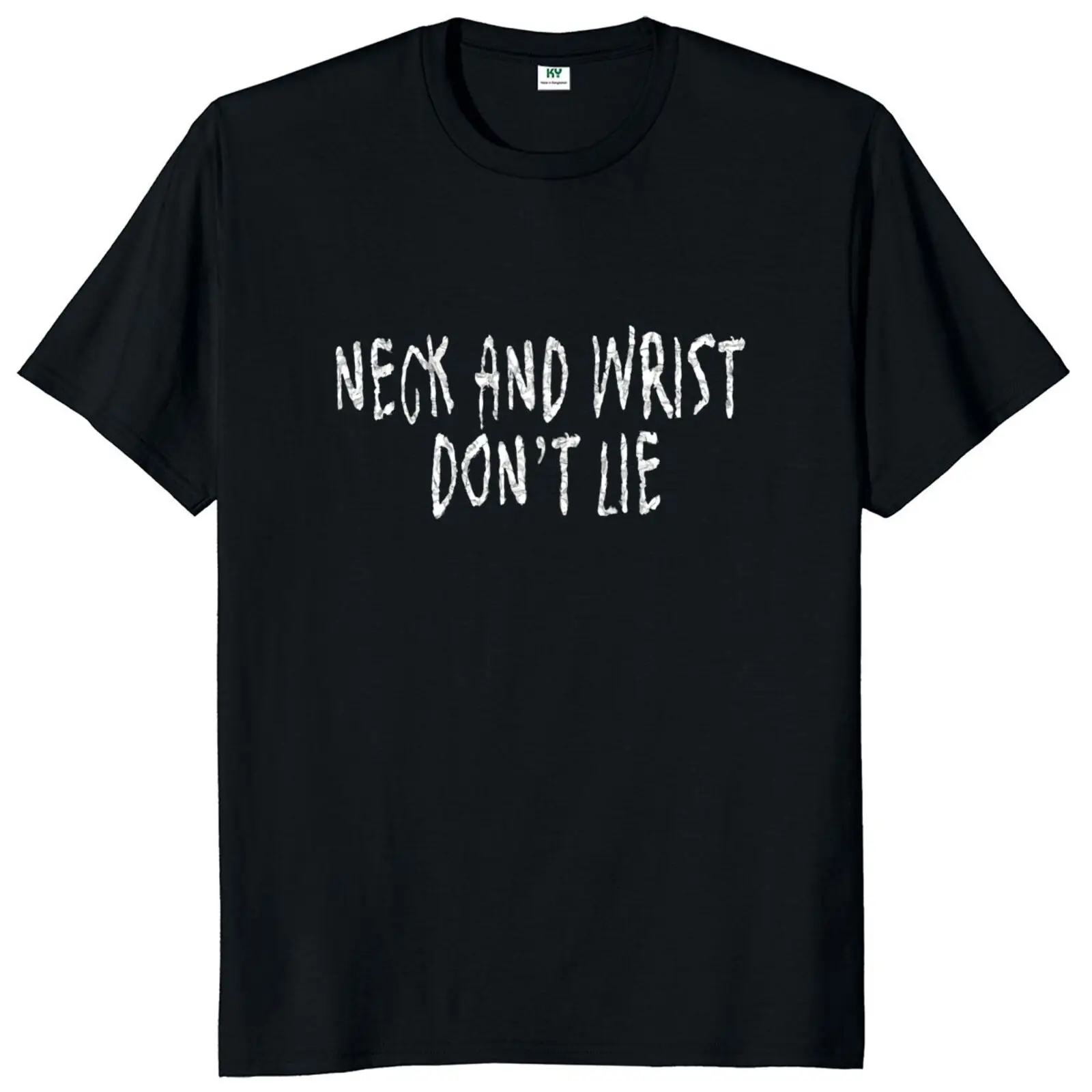 Neck And Wrist Don't Lie T Shirt 2022 New Popular Song Tshirt Hip Hop Rapper Essential Punk Style Tee Shirt 100% Cotton EU Size