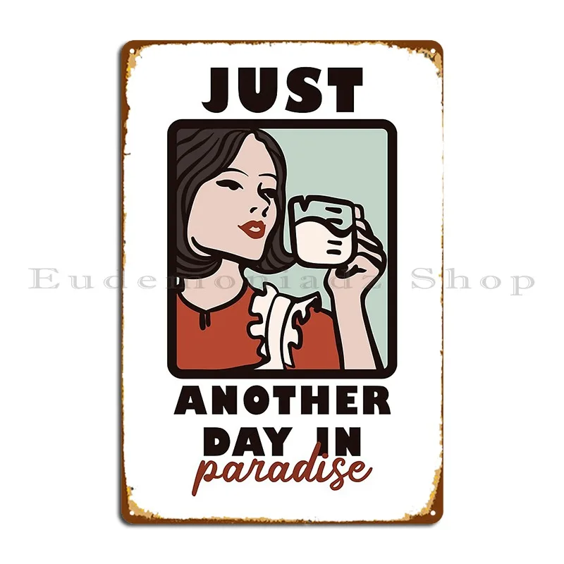 Just Another Day In Paradise Metal Plaque Poster Party Plaques Kitchen Designer Sign Tin Sign Poster