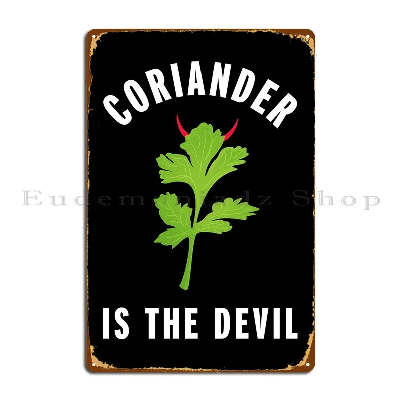 Coriander Is The Devil Metal Plaque Retro Bar Cave Custom Iron Plaques Tin Sign Poster