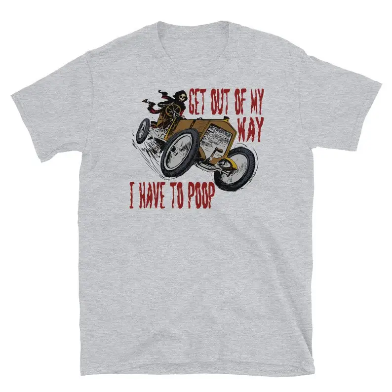 

Get Out Of My Way, I Have To Poop - Skeleton Meme, Badass, Ironic Meme, Oddly Specific T-Shirt Men's and women's T-shirts