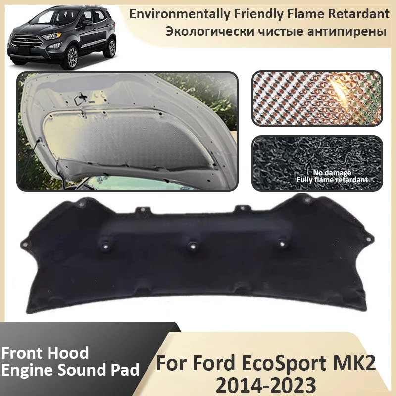 Front Hood Engine For Ford EcoSport B515 BK MK2 2014 2015 2016 2017 2018 2019 2020 2021 2022 2023 Soundproof Mat Car Accessories