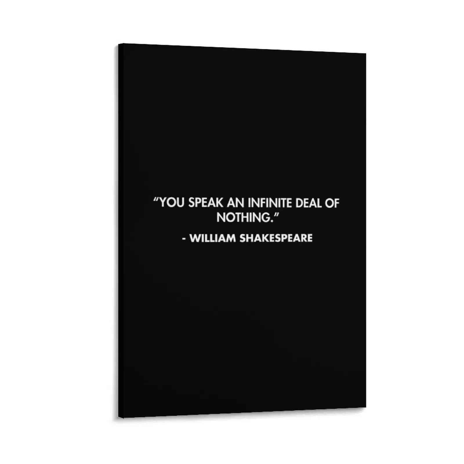 

“You speak an infinite deal of nothing.” - William Shakespeare Canvas Painting posters for room home decor Bedroom deco