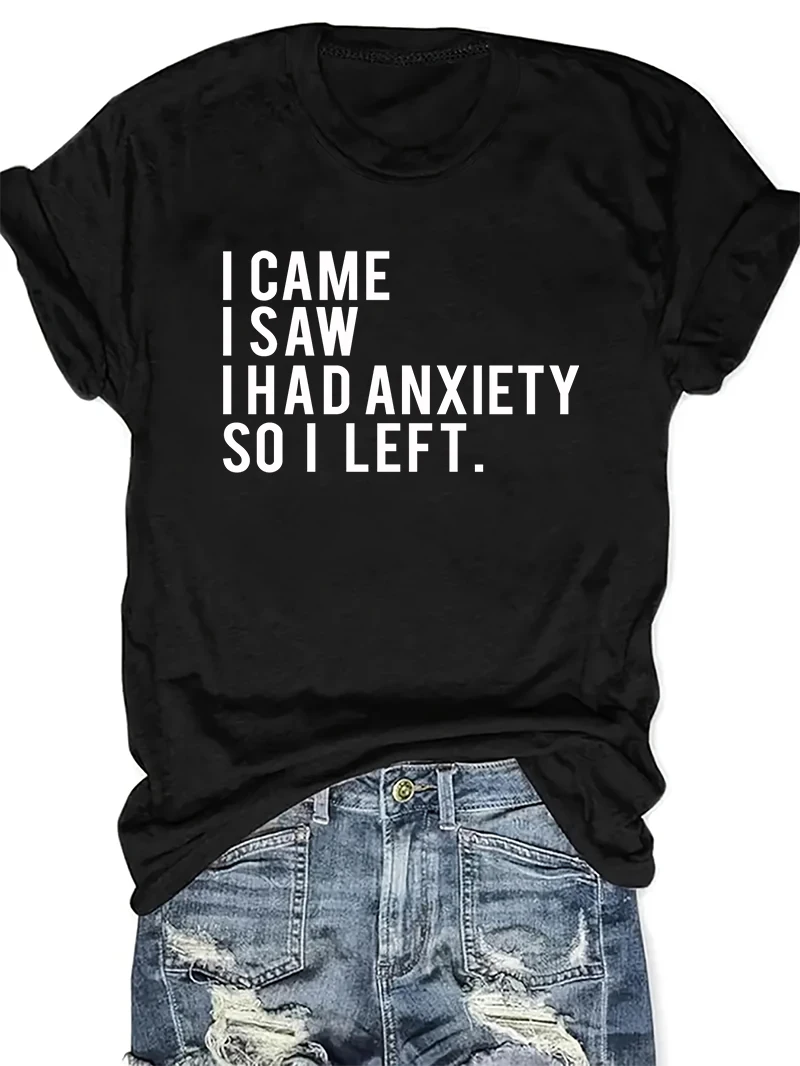I Came I Saw I Had Anxiety So I Left Letter Print Women T Shirt Short Sleeve Crew Neck Summer Casual Tops for Women Clothes
