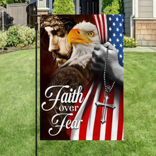 Faith Over Fear, Jesus Christ American Eagle Flag Garden Flag - House Flag