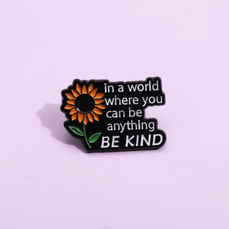 In A World Where You Can Be Anything Be Kind Enamel Pins Sunflower Brooch Lapel Badge Jewelry Gift for Friends Wholesale