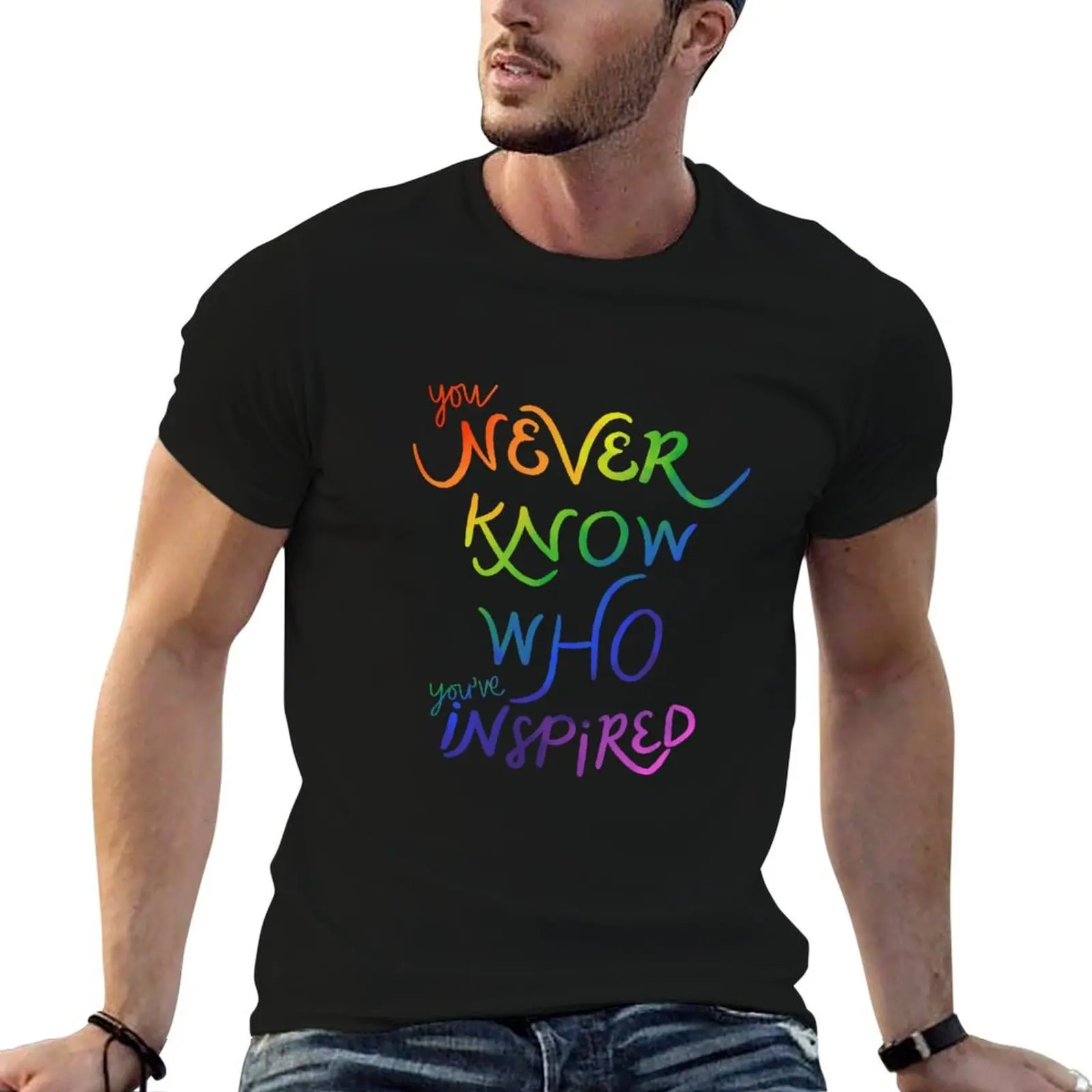 

You Never Know Who You’ve Inspired T-Shirt t shirt man cotton cotton t shirts man 100% T-Shirt