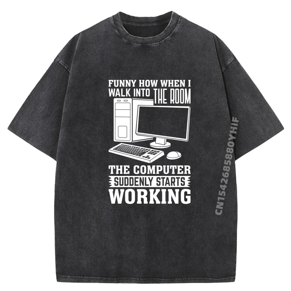 

Funny How When I Walk Into The Room The Computer Luxury T Shirt Men's Shirt Letter Printed Washed Shirt