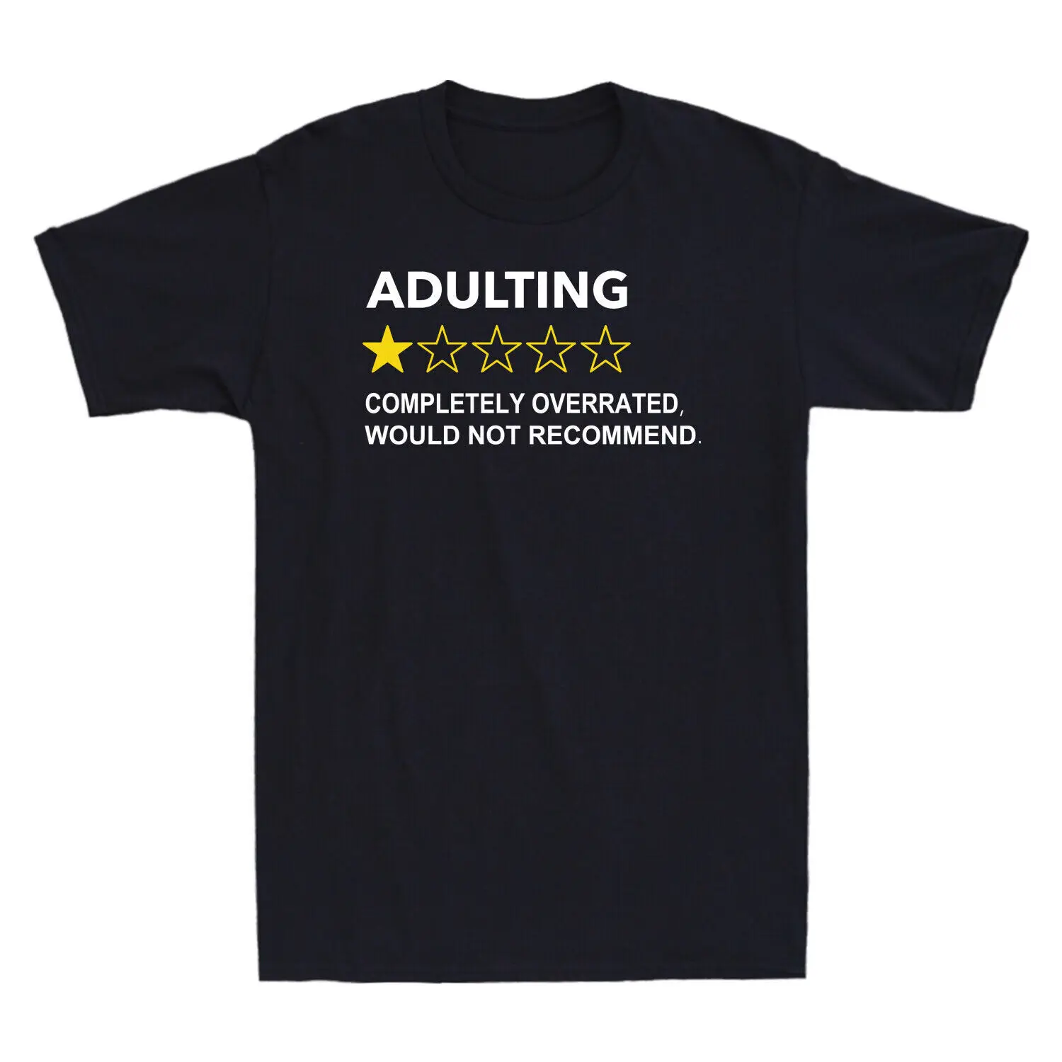 

Adulting Completely Overrated Would Not Recommend Funny Novelty Shirt T-Shirt