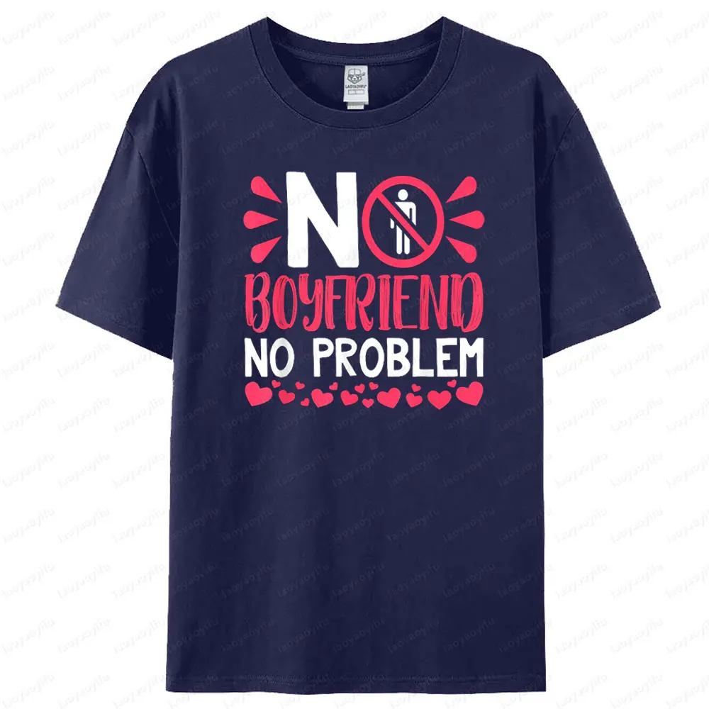 No Boyfriend No Problem T Shirt Humorous Funny Design Women T-shirt Fashionable Casual Summer Round Neck Woman Short Sleeve - Image 3