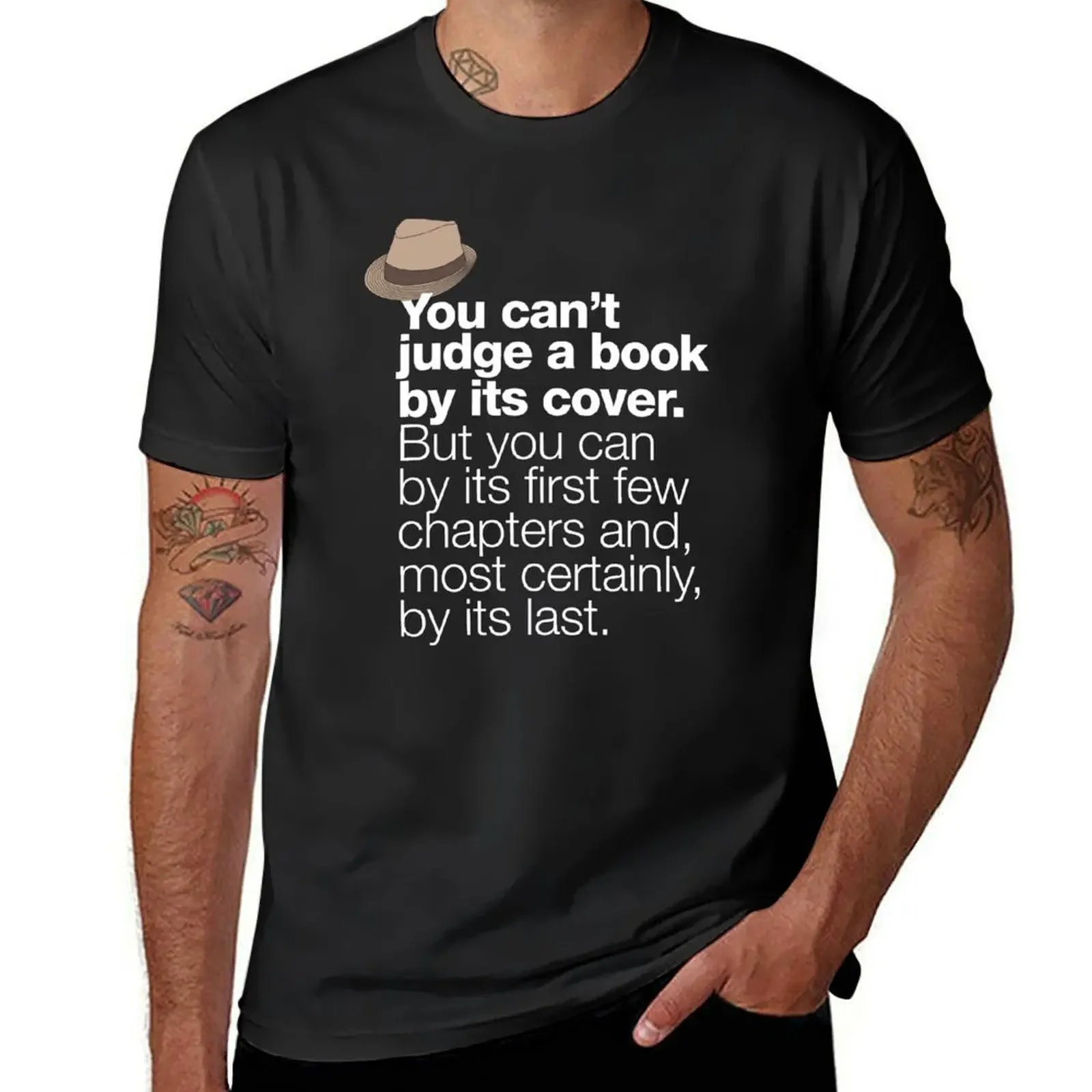 If in doubt quote Raymond Reddington: You can't judge a book by its cover ... Quote with a fedora hat T-Shirt