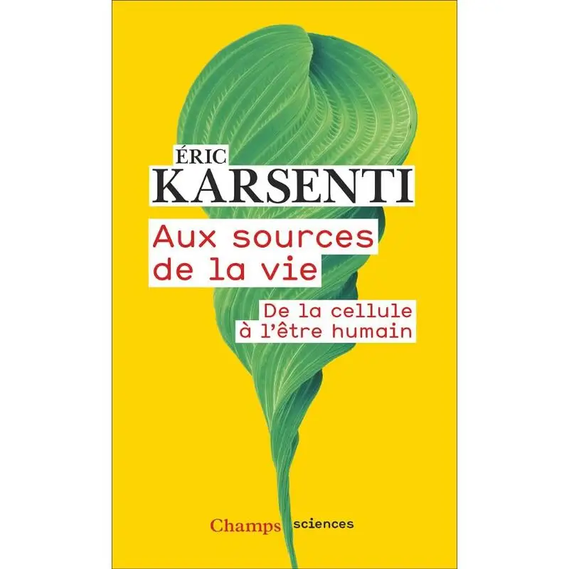 At The Sources Of Life From The Cell To The Human Being Eric Karsenti Flammarion 9782081511064 Book