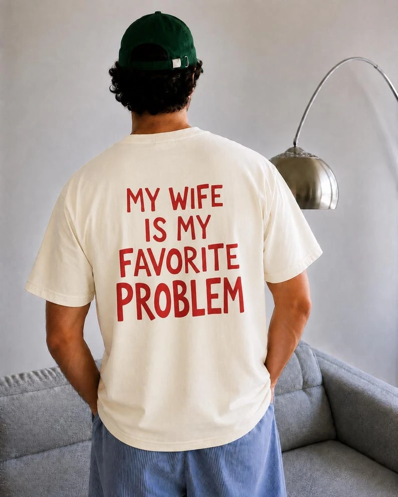 My Wife is My Favorite Problem T-shirt Vintage Loose Oversized Unisex Print T-shirts Men Women Clothing Summer Short hot product