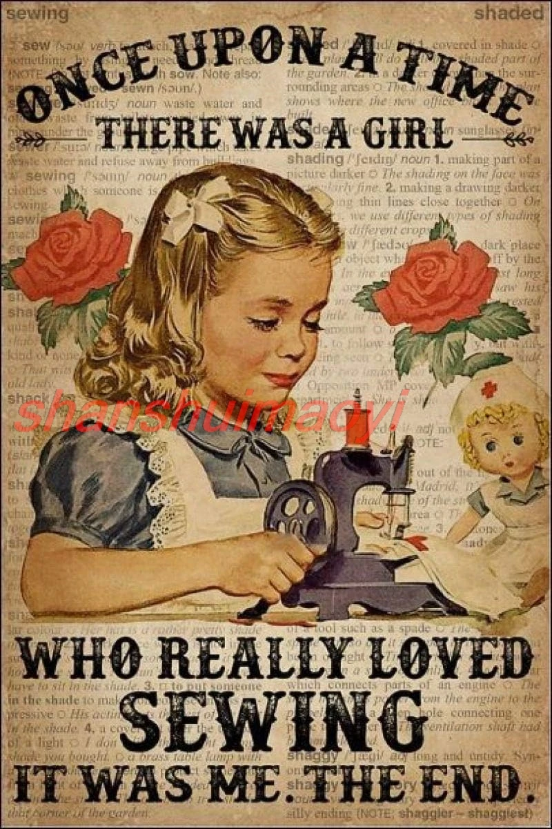 Once Upon A Time There was A Girl Who Really Loved Sewing It was Me.The End Retro Metal Tin Sign Vintage Aluminum Sign for  sign