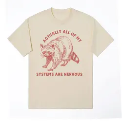 Funny Raccoon Mental Health T Shirt Actually All of My Systems Are Nervous Meme Tees Men Women Casual Humor Short Sleeve T-shirt