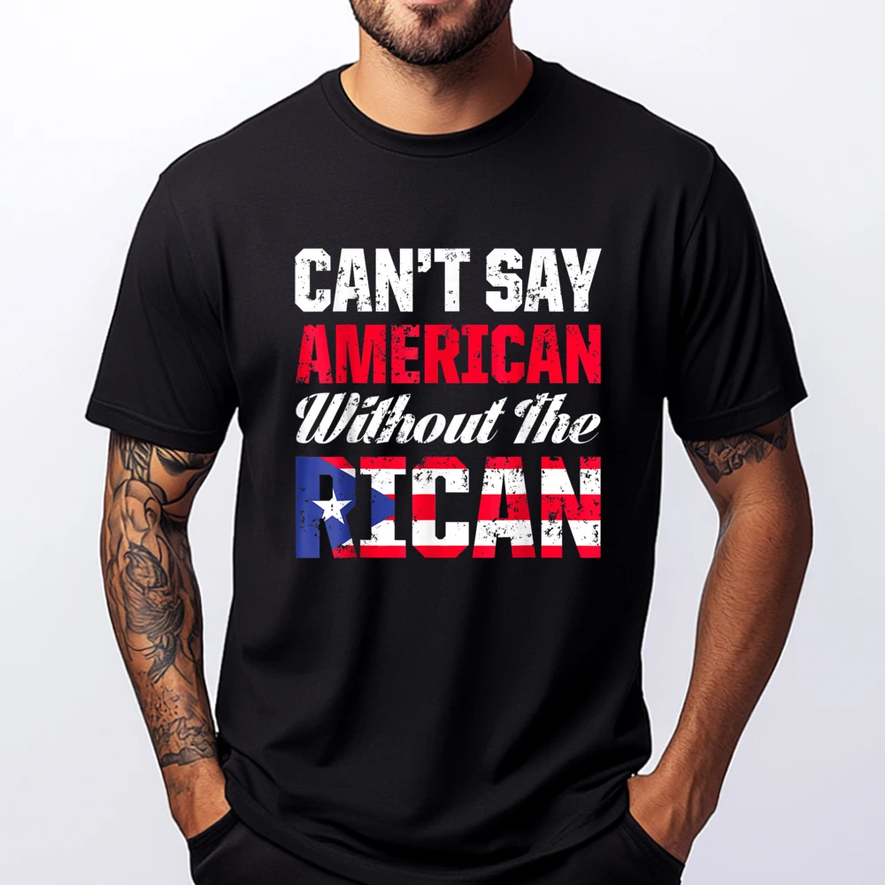 

Can T Say American Without The Rican Puerto Rico Flag Men's T-Shirts Woman Custom T Shirt Graphic Tshirts