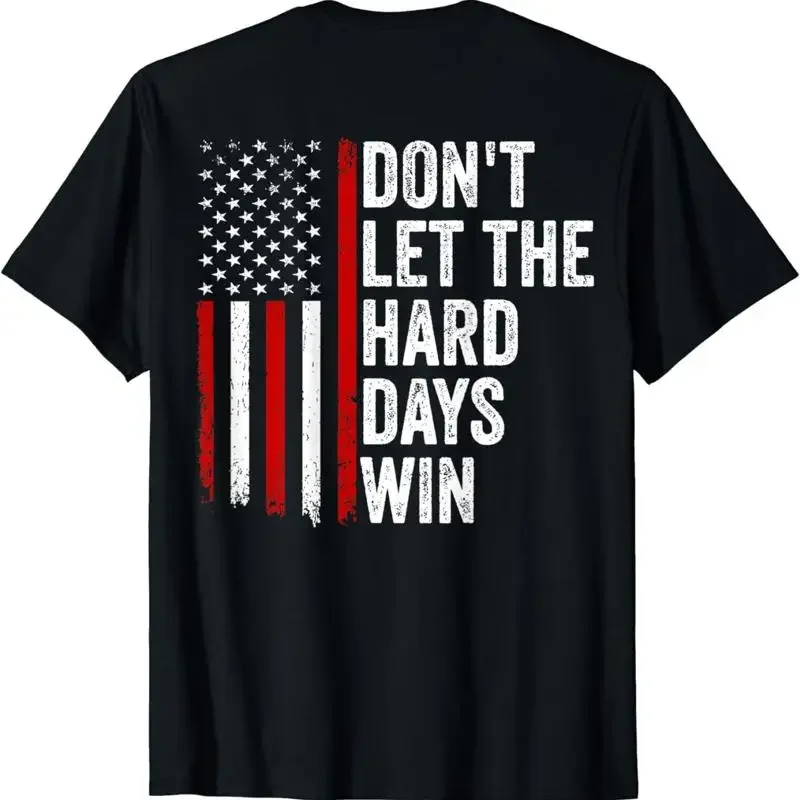 Don'T Let The Hard Days Win Quote On Back T Shirt