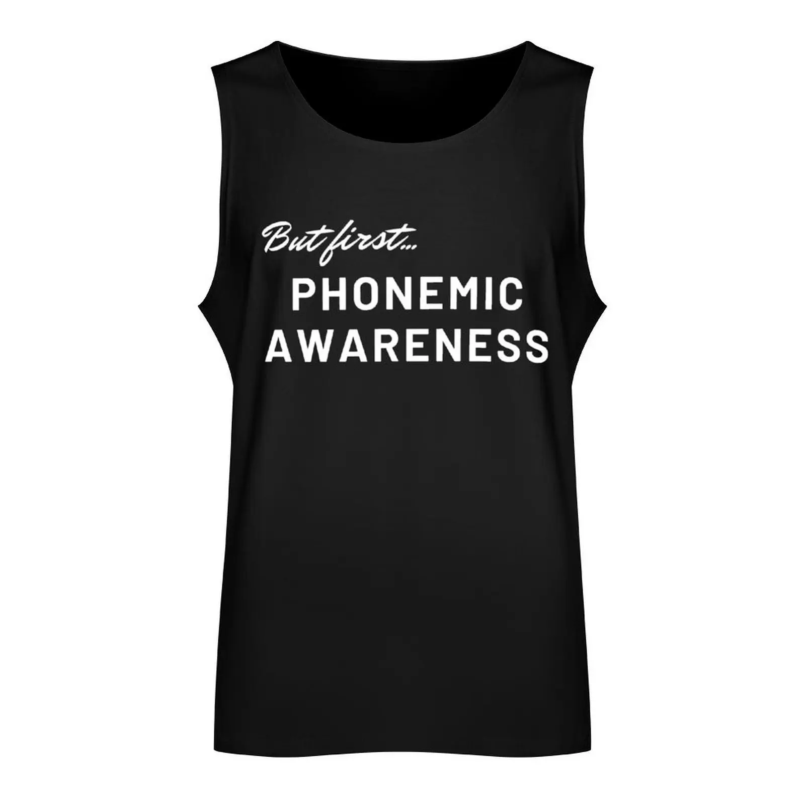 But first, phonemic awareness Tank Top t-shirt Men's Gym T-shirts for men