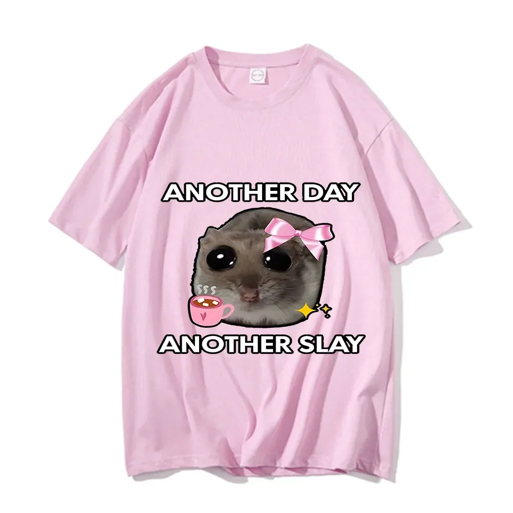 Sad Hamster Another Day Slay Funny T-shirt Casual Cotton Kawaii Tshirt Men Graphic Printing Tops Unisex Fashion Short Sleeve Tee