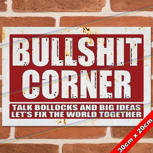 BULLSHIT CORNER 30cm Metal Signs Mancave Shed Bar Pub Garage Gift Funny Tin Sign --Tin Sign