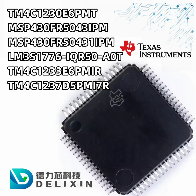 TM4C1230E6PMT MSP430FR5043IPM MSP430FR50431IPM LM3S1776-IQR50-A0T TM4C1233E6PMIR TM4C1237D5PMI7R Microcontroller chips