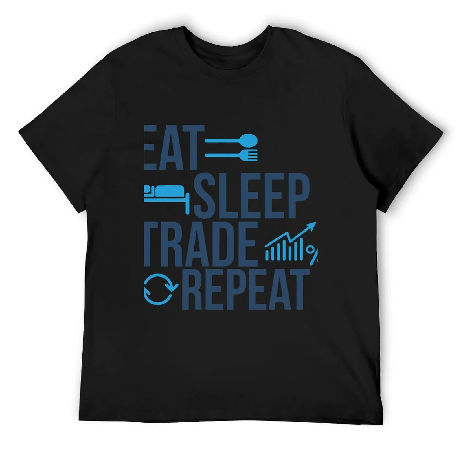 

Eat Sleep Trade Repeat trading shares stock exchange T-Shirt korean fashion anime figures mens plain t shirts