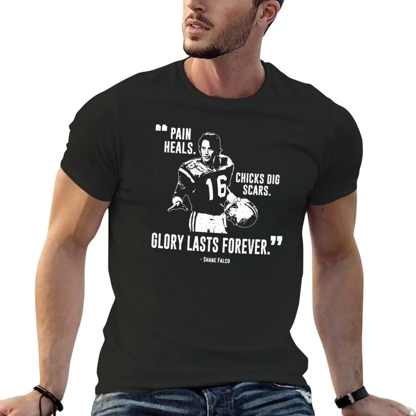 Shane Falco - Pain heals, chicks dig scars, glory lasts forever Graphic T-Shirt plain summer tops mens clothes