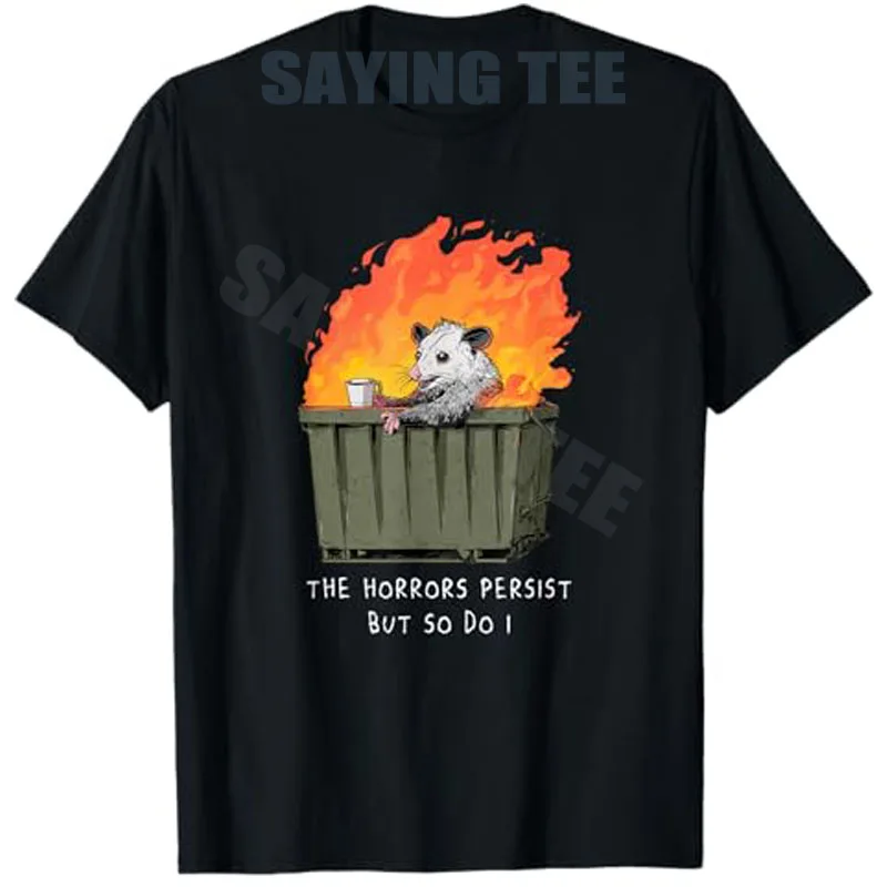

Horrors Persist So Do I Funny Possum Meme Trash Dumpster T-Shirt Humor Y2k Sarcastic Saying Tee Novelty Gift Short Sleeve Outfit