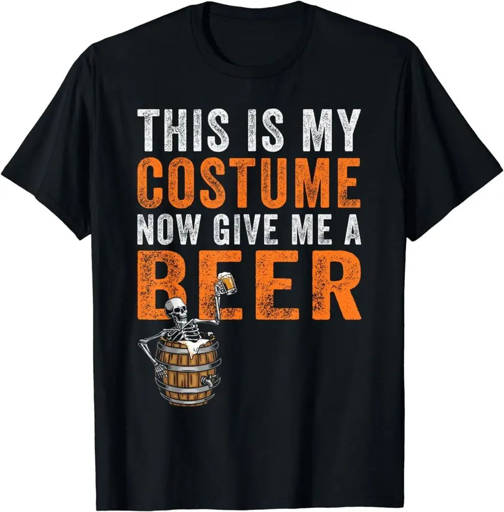 NEW This Is My Costume Now Give Me A Beer Skeleton Halloween Gift T-Shirt   Anime Graphic T-shirts for Men Clothing Women