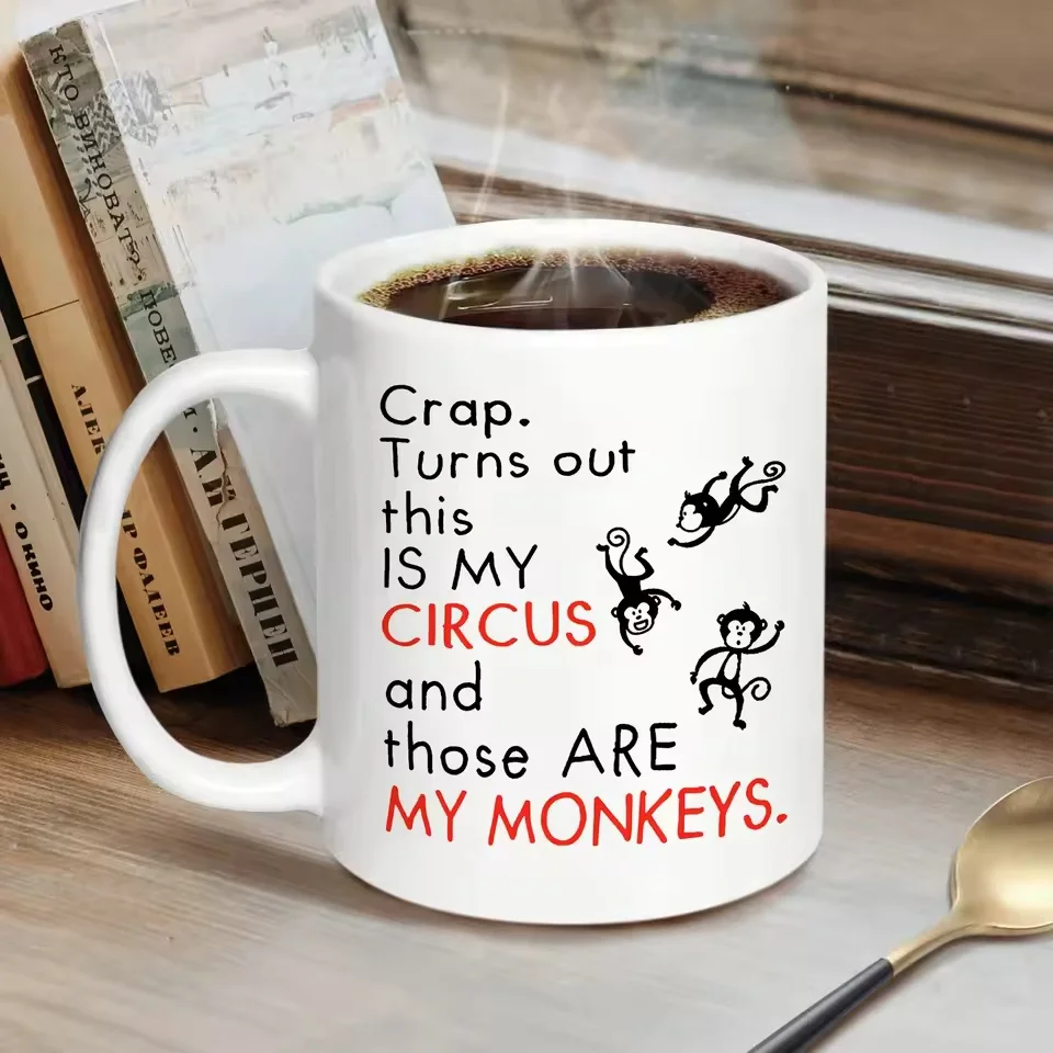 Humorous Nonsense Turns Out It’s My Circus and These Are My Monkeys Funny Mom Mugs – Mother’s Day Gift Ideas for Mom