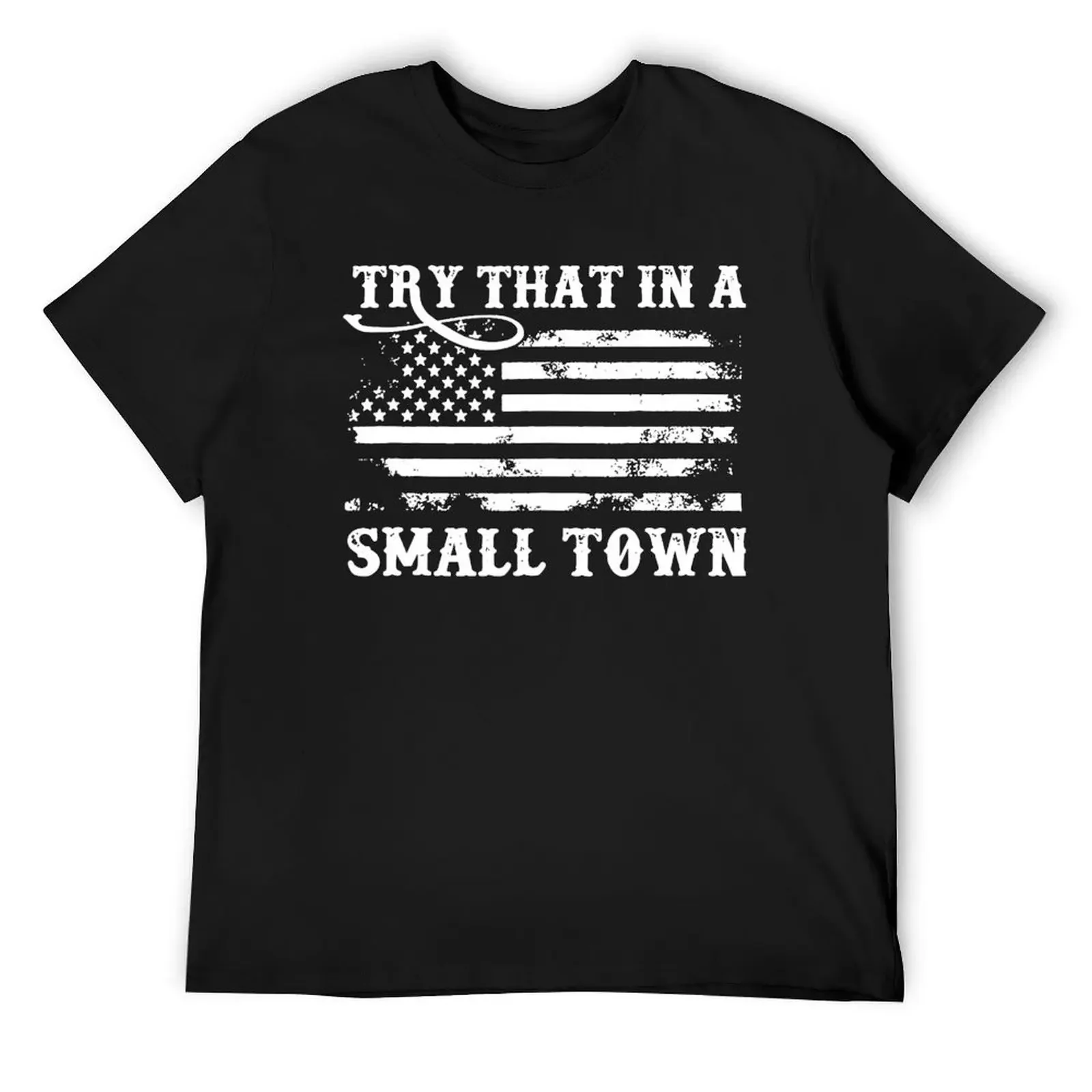 

Try That In My Town T-Shirt cotton man t-shirts boys whites anime summer tops cotton t shirt men