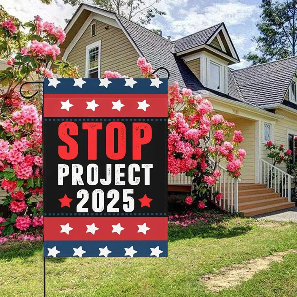 NEW For Stop Project 2025 House Flags Double Sided Decorative House Flag High-end Beach Garden Flags Made In USA 30*45 Cm