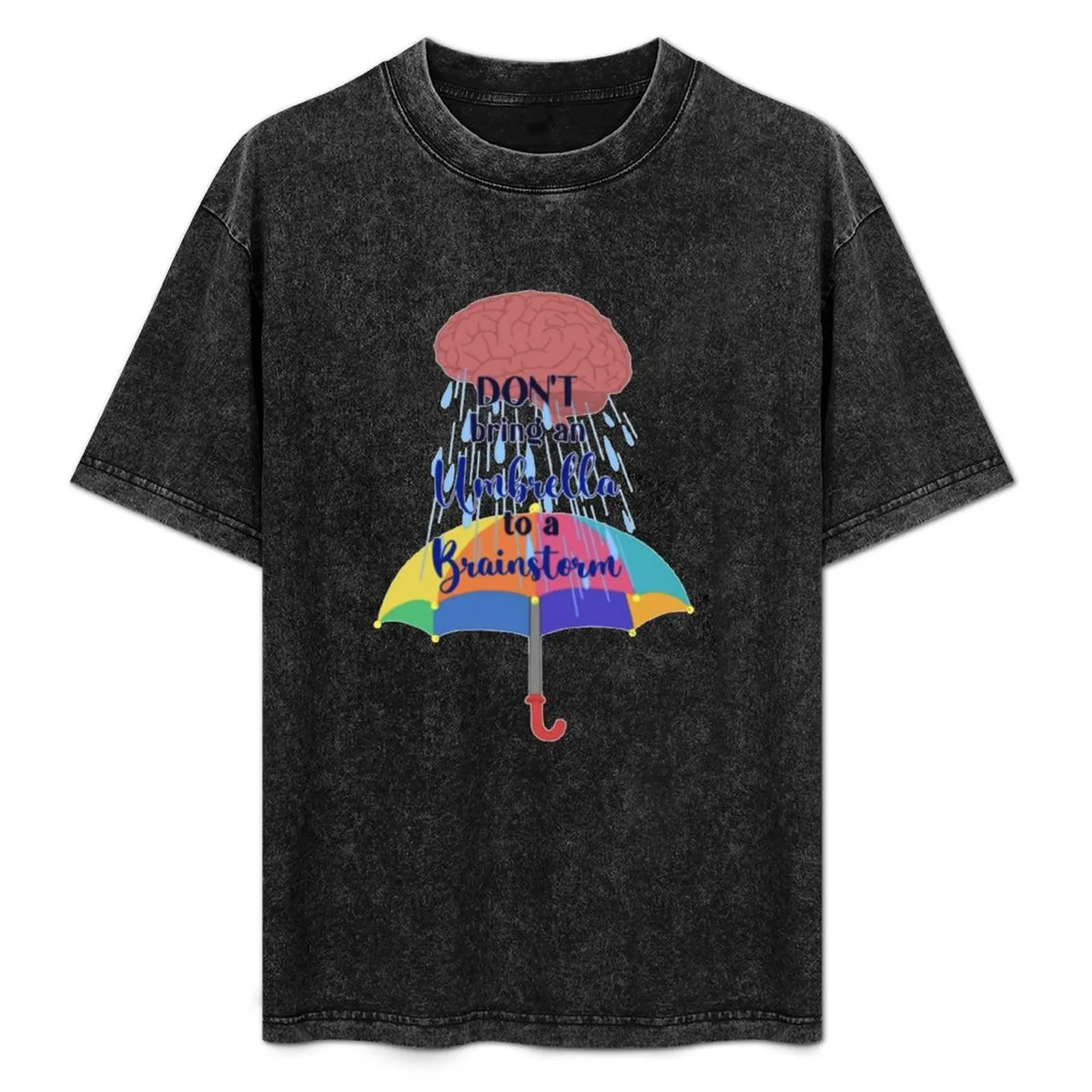 

Don't bring an umbrella to a brainstorm T-Shirt animal prinfor boys T-shirts man funny costumes mens funny t shirts