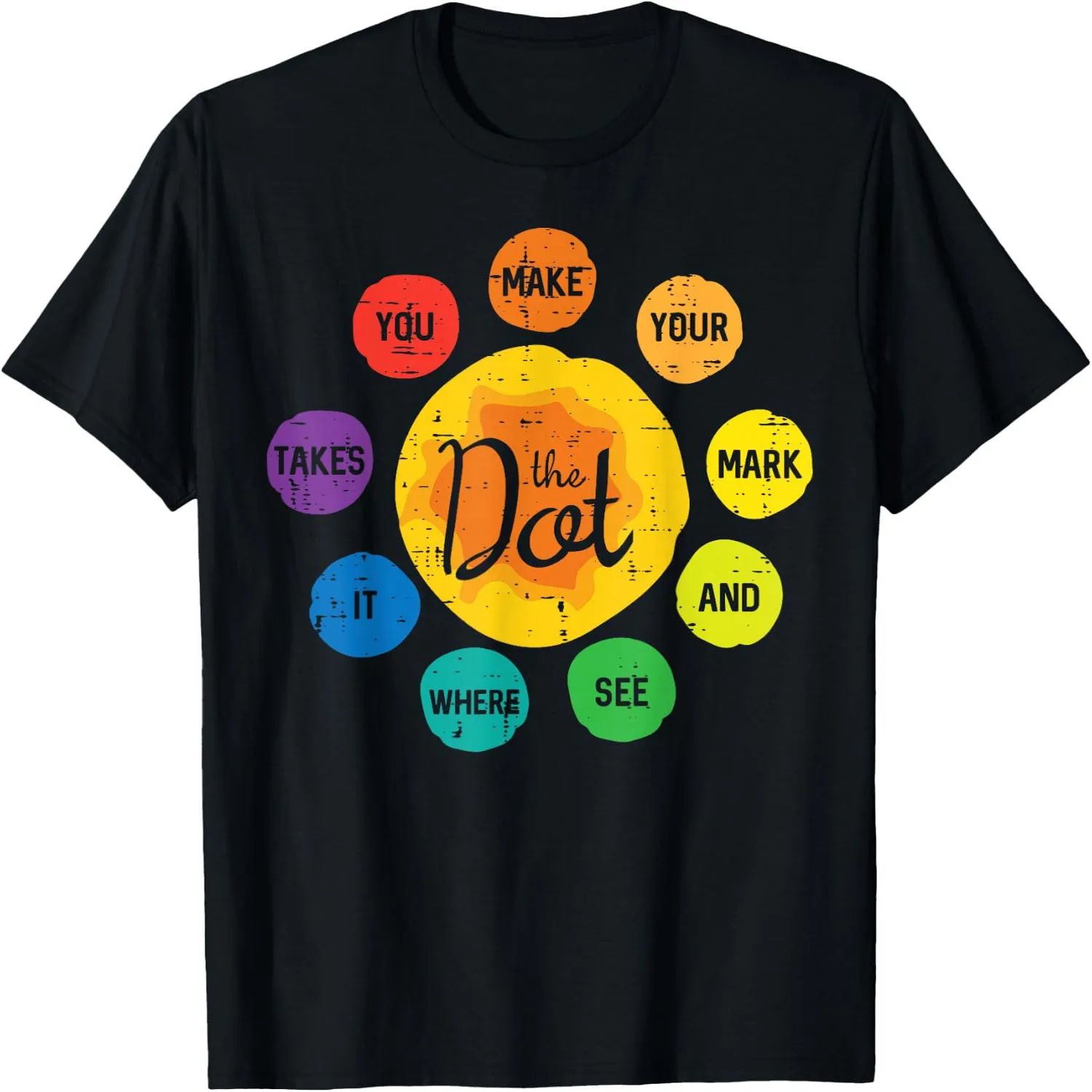 Make Your Mark And See Where The Dot Takes It International Dot Day T-Shirt
