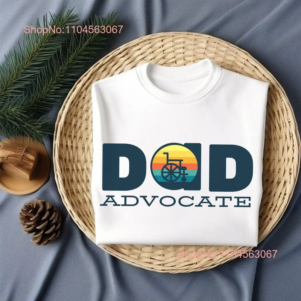 Dad advocate sweaT T Shirt gift handicap wheelchair user child father inclusion matters disability awareness special