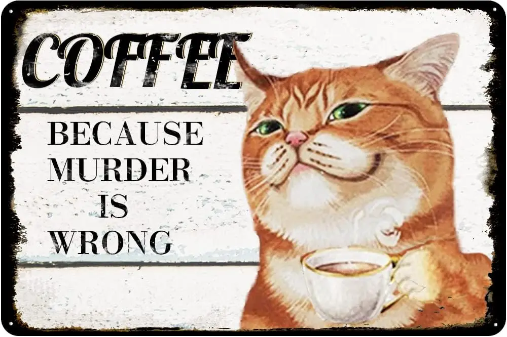 Metal Tin Sign Cat Retro Coffee Style It;s Because Murder is Wrong Vintage - and Bar Wall Art Decor Aluminum Housewarming Gift
