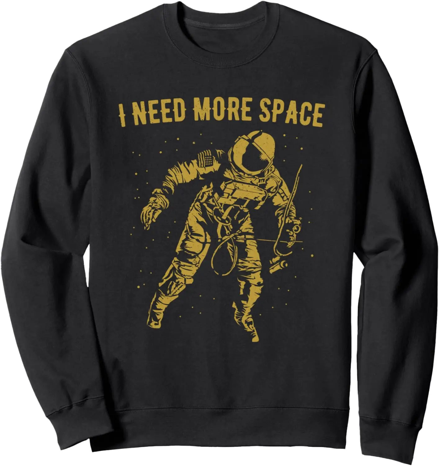 I Need More Space Funny Nerd Science Geek Astronaut Design Sweatshirt