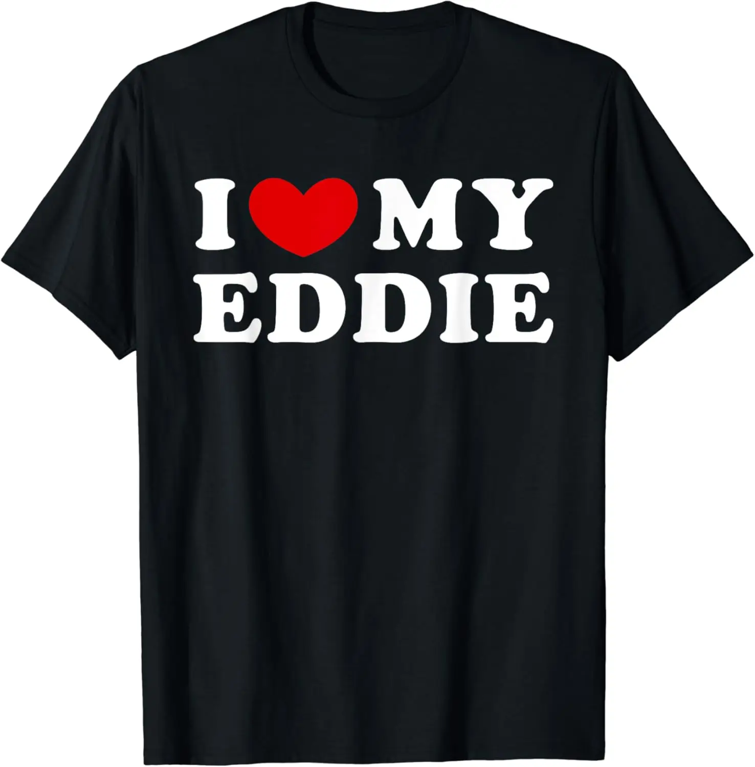 

I Love My Eddie, I Heart My Eddie T-Shirt