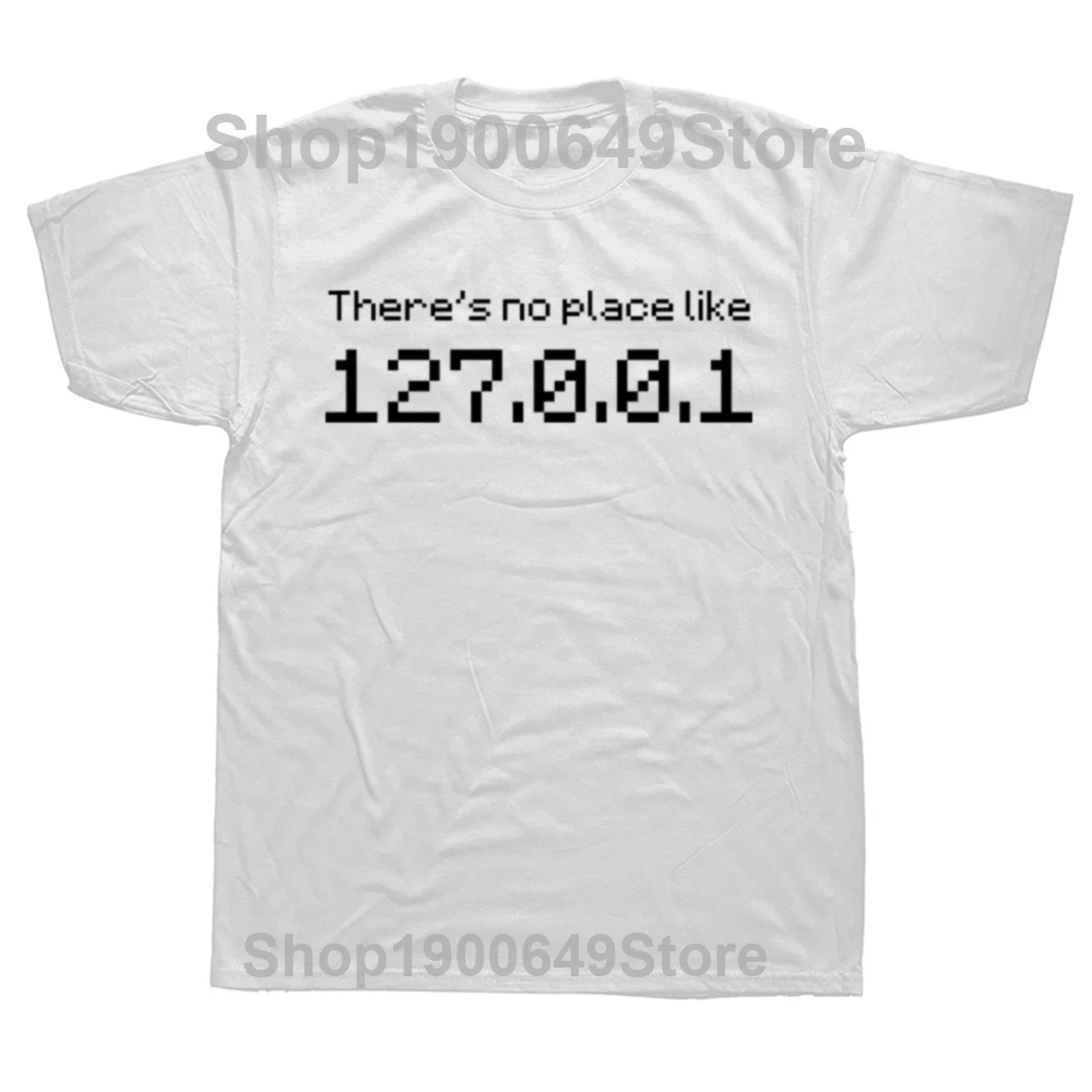 IP Address Graphic Tee Men There Is No Place Like 127.0.0.1 Computer Novelty Funny T Shirt Programmer Geek Shirt Men Tees