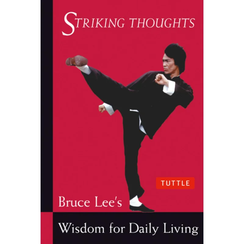 Striking Thoughts Bruce Lees Wisdom For Daily Living Bruce Lee Tuttle Publishing 9780804834711 Book