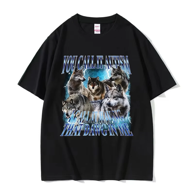 You Call It Autism Funny Wolf Meme T Shirt Women Vintage Gothic Short Sleeve T-shirts Casual Oversized Cotton T-shirt Streetwear