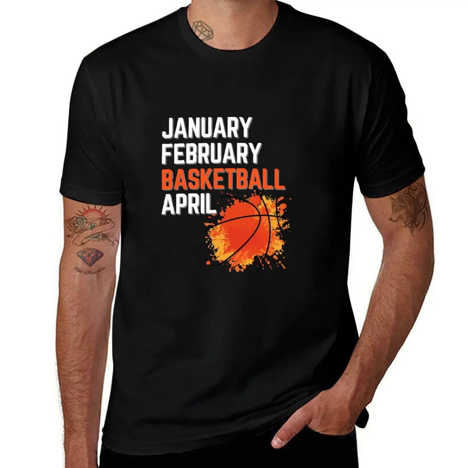 

January February Basketball April college Funny Basketball T-Shirt cotton man t-shirts tshirts personalised vintage t shirt men