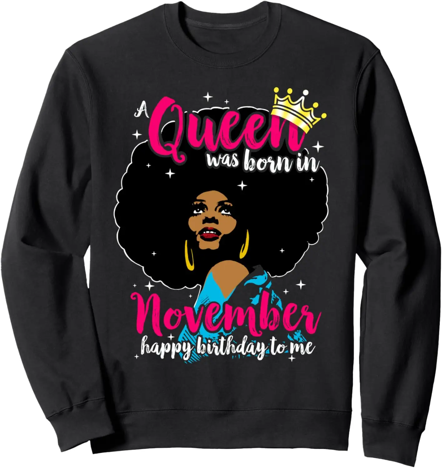 Afro Crown A Queen Was Born In November Happy Birthday To Me Sweatshirt