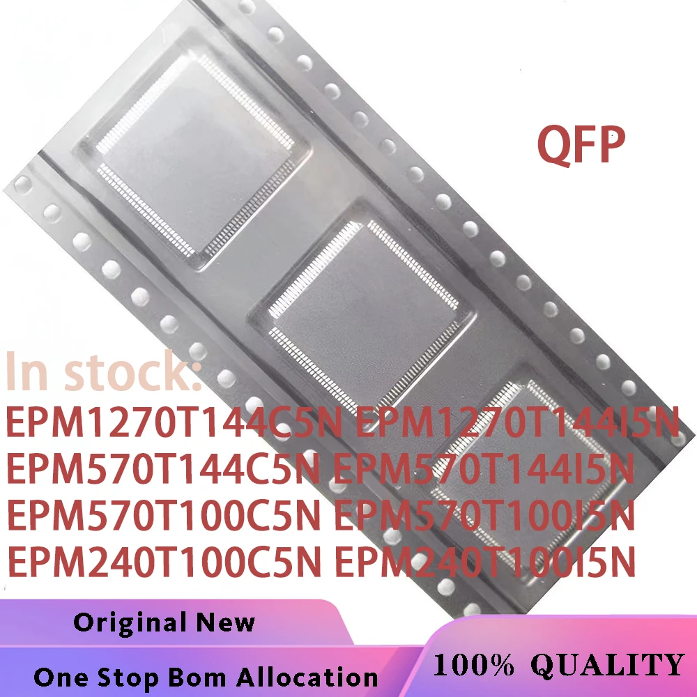 (1PCS) EPM1270T144C5N EPM1270T144I5N EPM570T144C5N EPM570T144I5N EPM570T100C5N EPM570T100I5N EPM240T100C5N EPM240T100I5N QFP-144