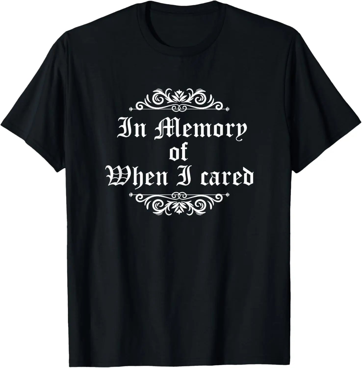 In Memory Of When I Cared T-shirt Graphic Tee