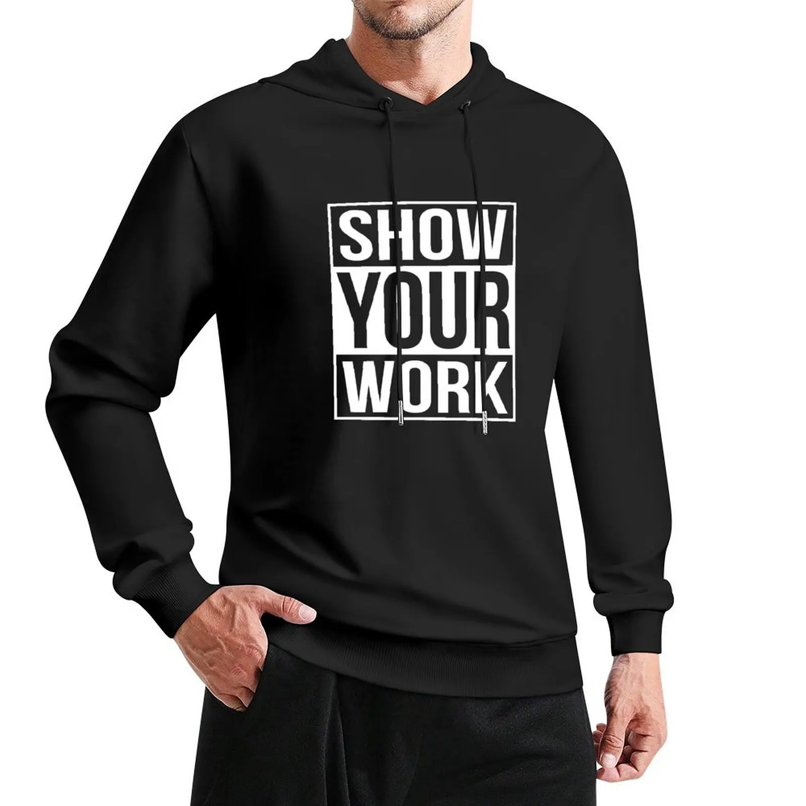 

Show Your Work Pullover Hoodie blouse korean clothes male clothes hoodies and sweatshirts new