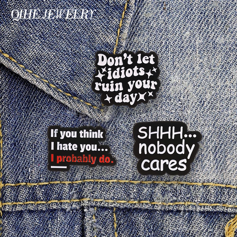 Sarcastic Sassy Text Don't Let Idiots Ruin Your Day Badge Enamel Pin Shhh Nobody Cares Humor Brooch Bag Lapel Badge Jewelry Gift