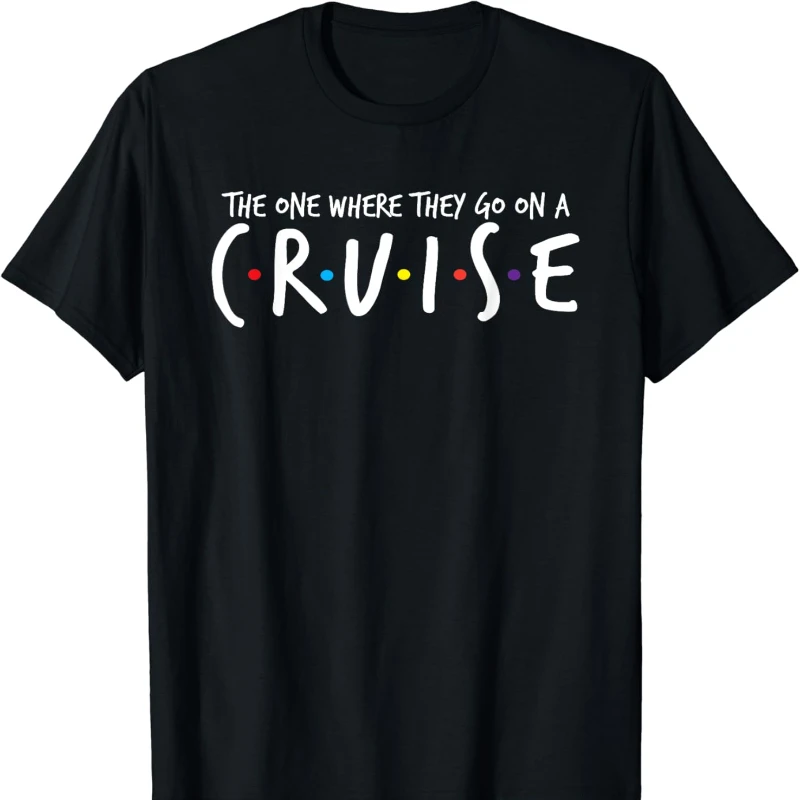 The One Where They Go on A Cruise-Family Cruise Vacation Simple Letters T-Shirt Loose Leisure Tops Tee Shirt Short Unisex Tee