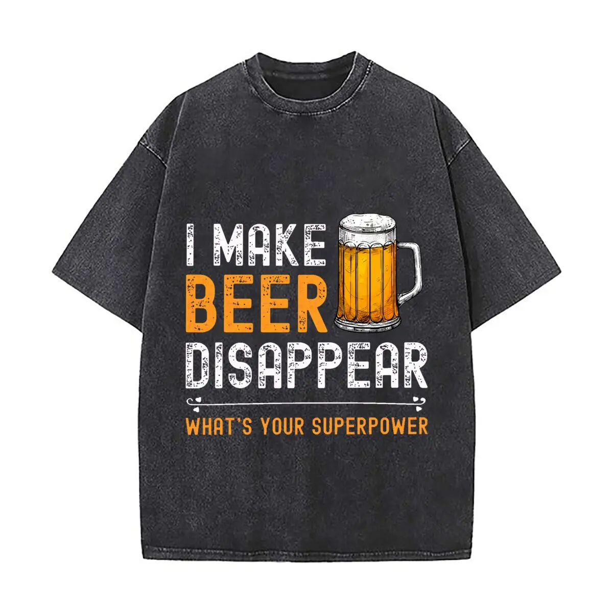 Make Beer Disappear Whats Your Superpower Funny Drinking Distressed Faded Baggy Streetwear Tops for Park Hangouts