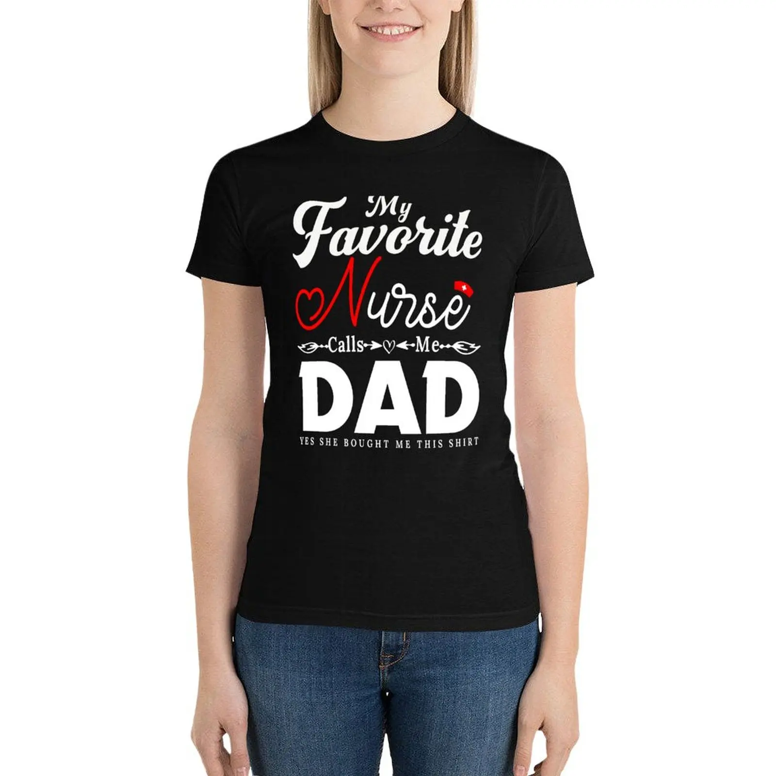 

My Favorite Nurse Calls Me Dad Yes She Bought Me This shirt, Funny Gift For Father's Day, Daughter Dad family Nurse birt T-Shirt